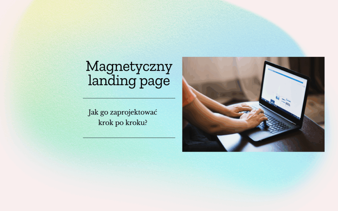 Jak zaprojektować treść strony sprzedażowej? Poznaj niezawodną strukturę